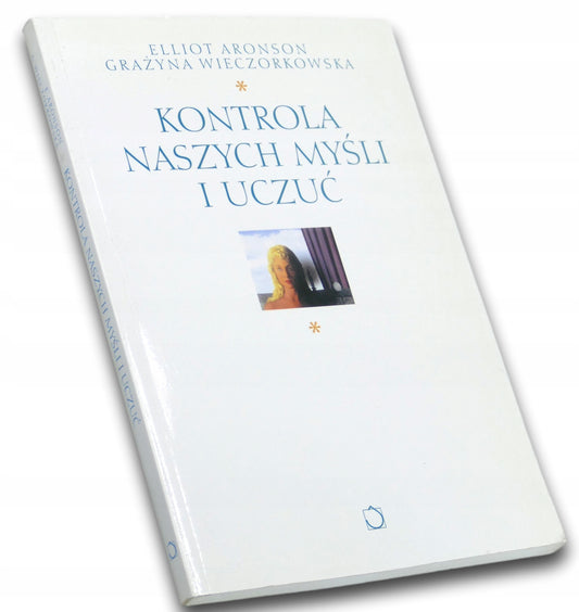 Kontrola naszych myśli i uczuć, Elliot Aronson, G. Wieczorkowska