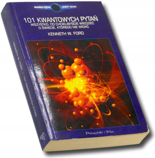 Kenneth W. Ford, 101 KWANTOWYCH PYTAŃ, wszystko, co chcielibyście wiedzieć