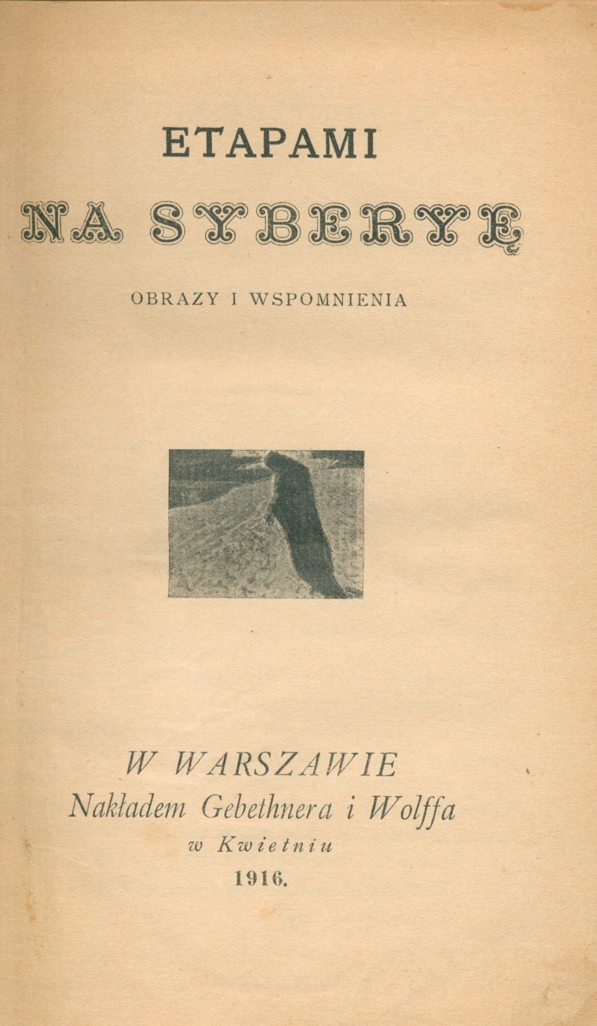 Etapami na Syberyę: obrazy i wspomnienia [Warszawa 1916]