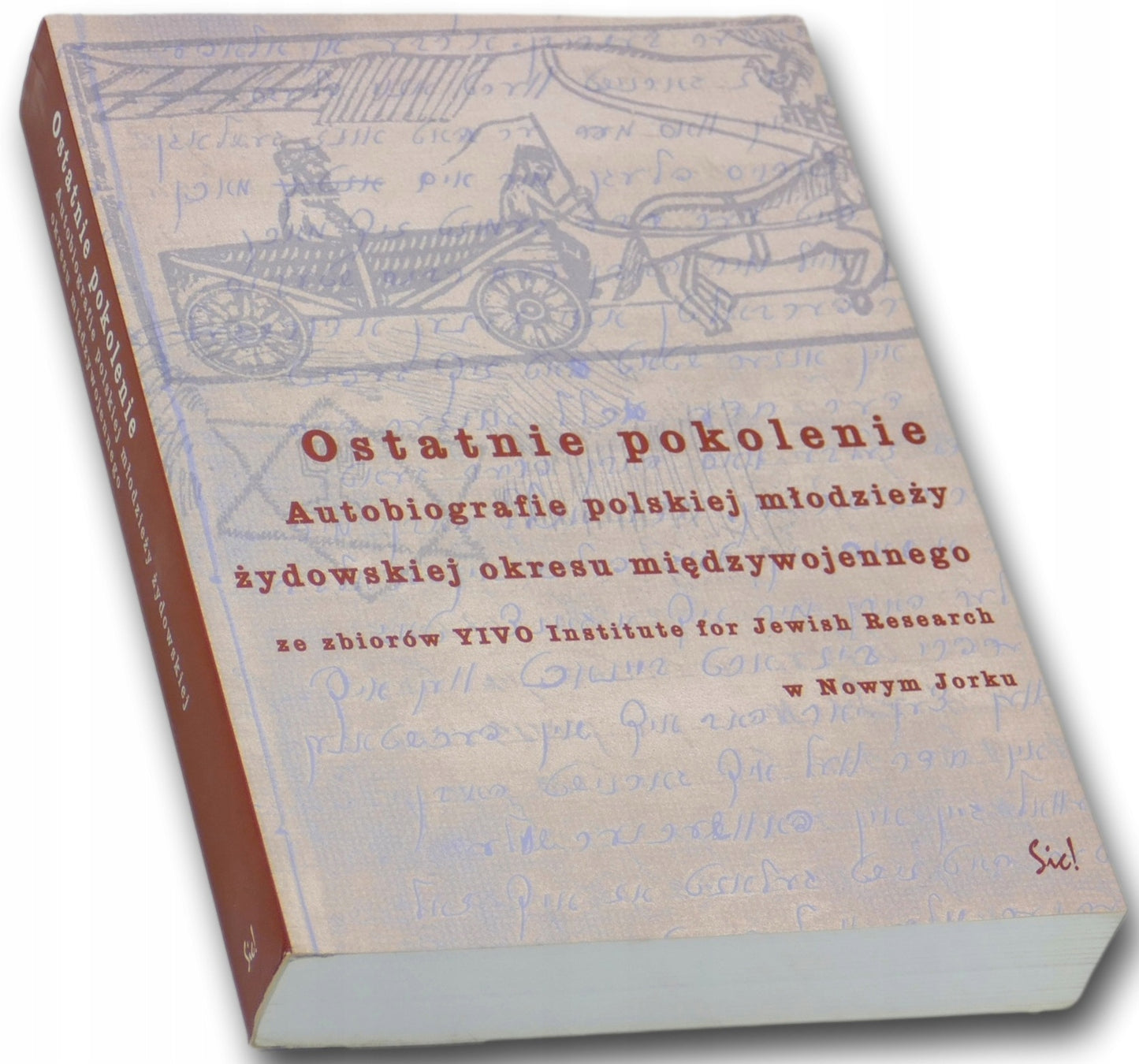 OSTATNIE POKOLENIE Autobiografia polskiej młodzieży żydowskiej okresu