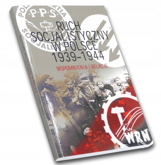 Ruch socjalistyczny w Polsce 1939-1944 Wspomnienia i relacje Praca zbiorowa