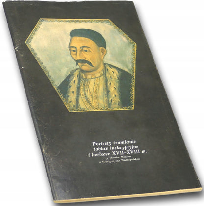 Portrety trumienne tablice inskrypcyjne i herbowe XVII-XVIII