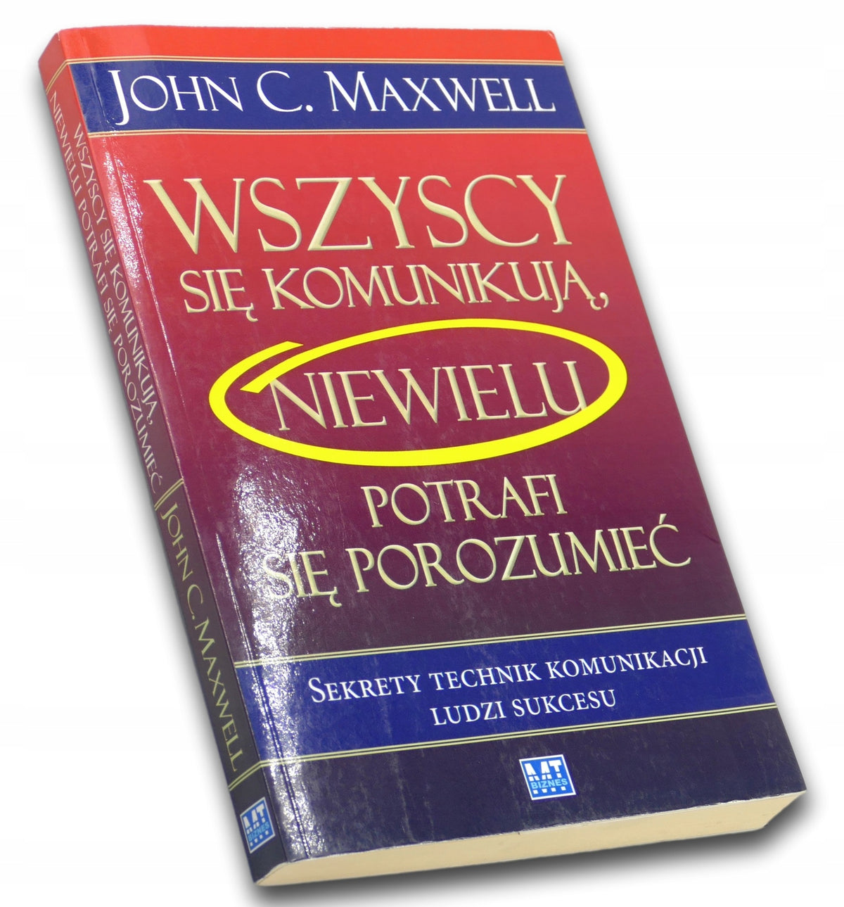 Wszyscy się komunikują Niewielu potrafi... John C. Maxwell