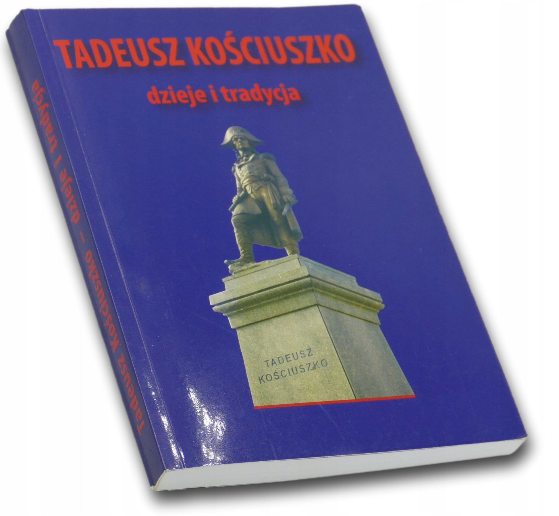 Tadeusz Kościuszko dzieje i tradycja Marian Marek Drozdowski