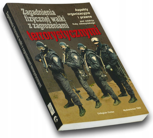 Zagadnienia fizycznej walki z zagrożeniami terrorystycznymi Praca zbiorowa