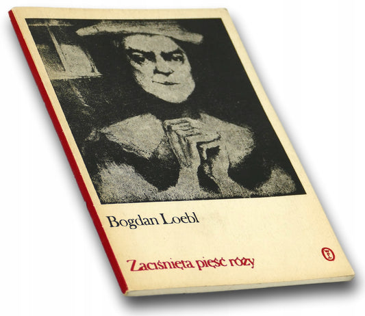 Zaciśnięta pięść róży, Loebl [dedykacja odautorska]