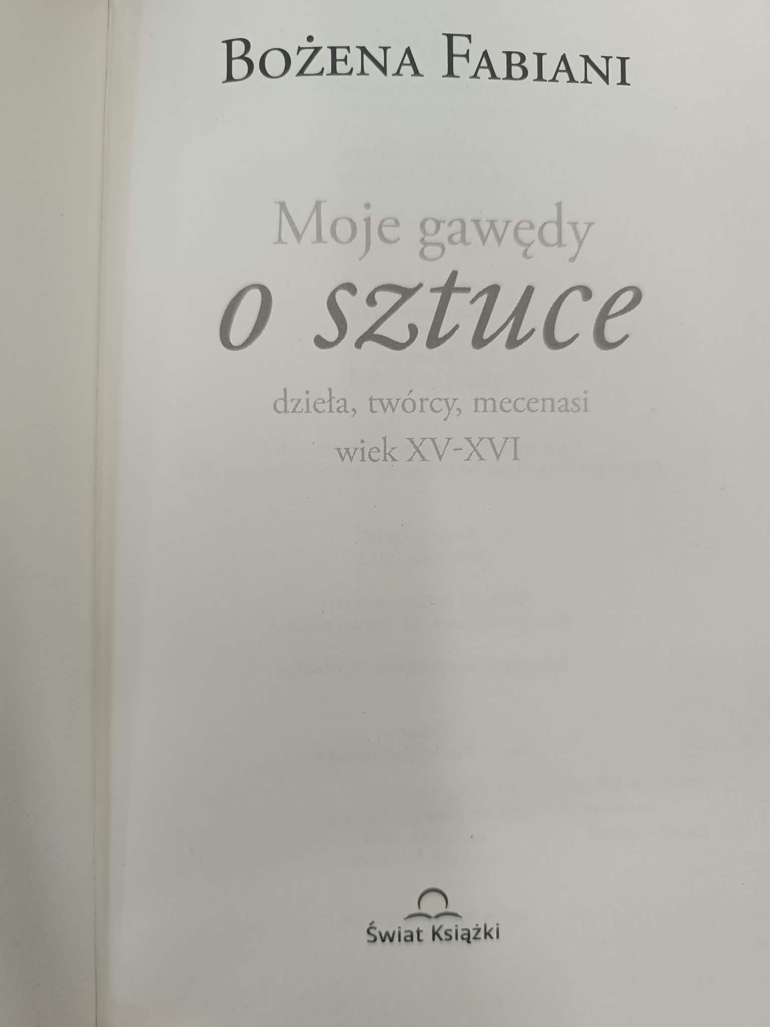 Moje gawędy o sztuce: dzieła, twórcy, mecenasi: wiek XV-XVI, Bożena Fabiani