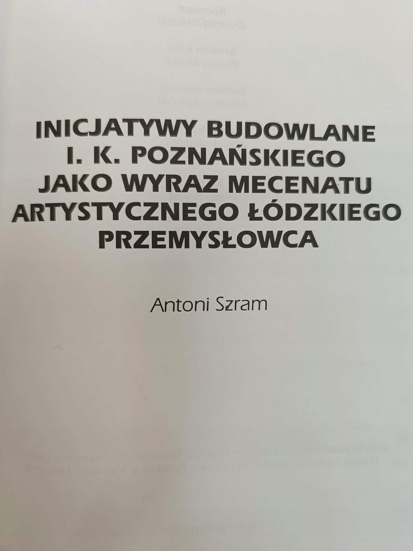 Antoni Szram Inicjatywy budowlane I. K. Poznańskiego jako wyraz mecenatu...