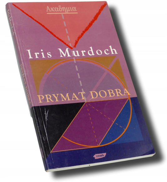 Prymat dobra Iris Murdoch [zbiór esejów]