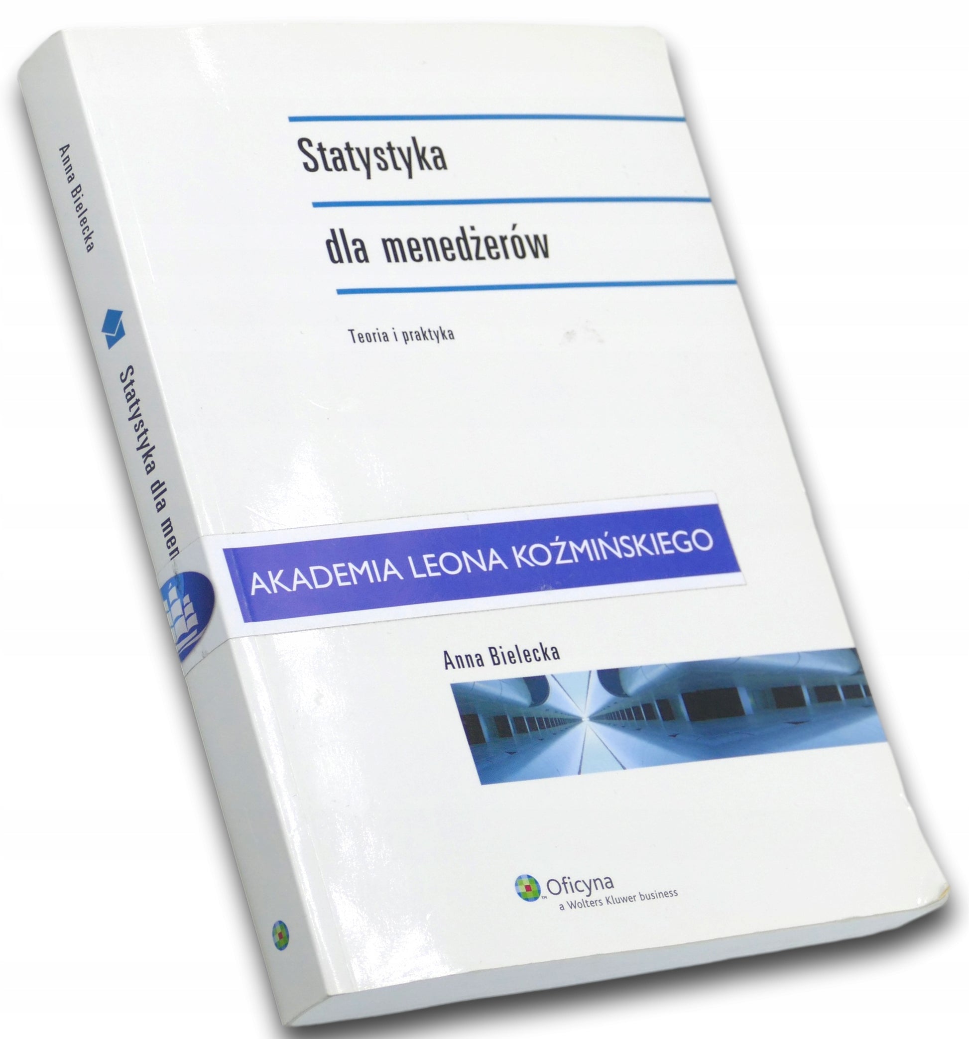 Statystyka dla menedżerów. Teoria i praktyka Anna Bielecka