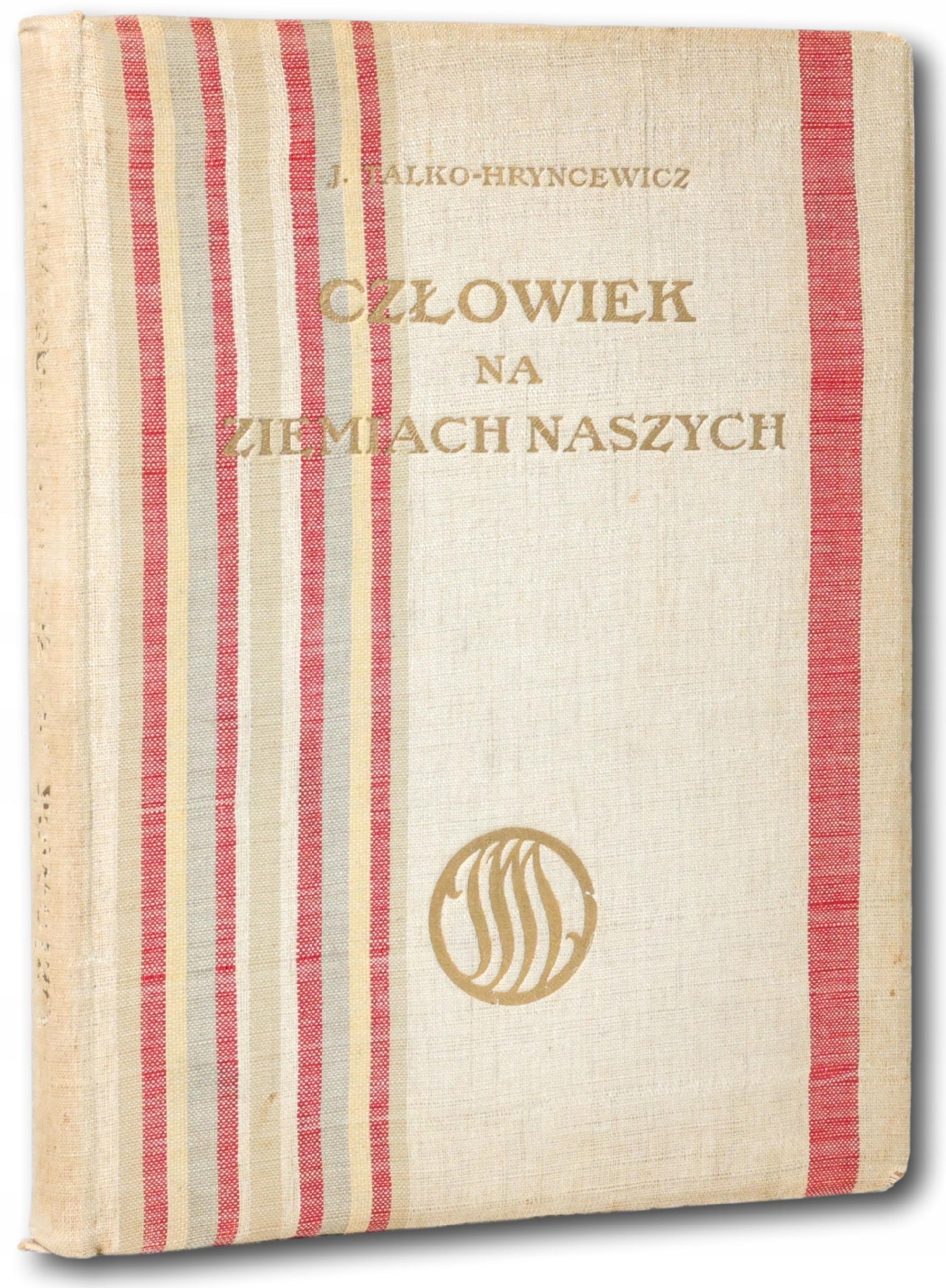 Talko-Hryncewicz Julian - Człowiek na ziemiach naszych [1913]