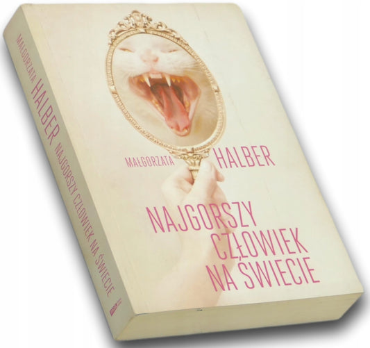 Najgorszy człowiek na świecie Małgorzata Halber