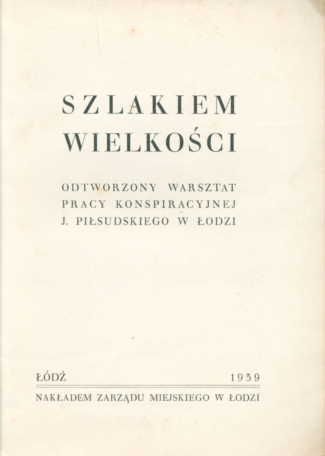 Szlakiem wielkości: warsztat pracy konspiracyjnej J. Piłsudskiego [1939]