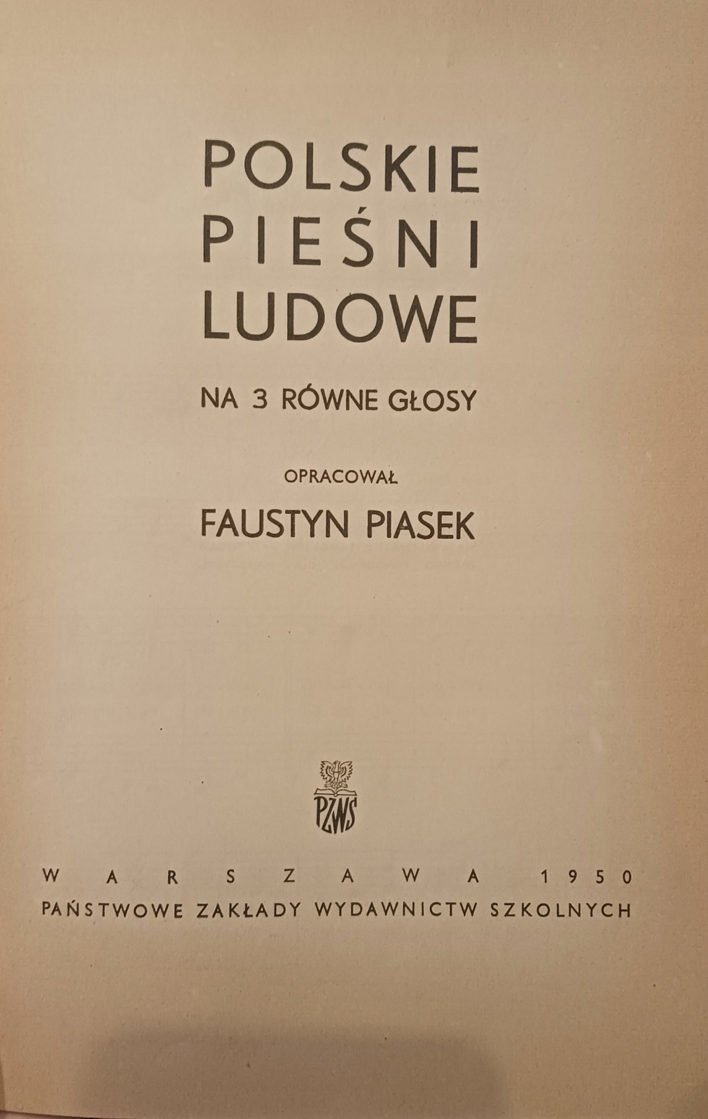 Polskie pieśni ludowe na 3 równe głosy Faustyn Piasek [Warszawa 1950]