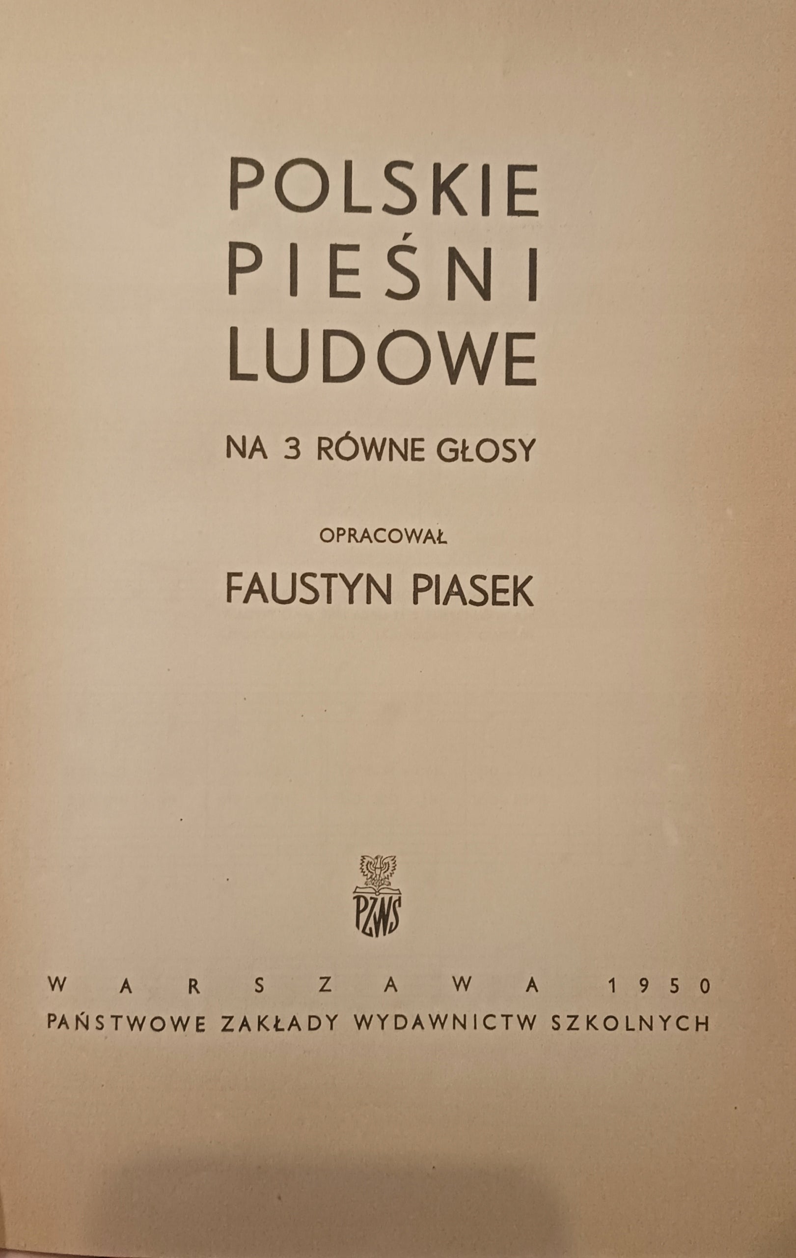 Polskie pieśni ludowe na 3 równe głosy Faustyn Piasek [Warszawa 1950]