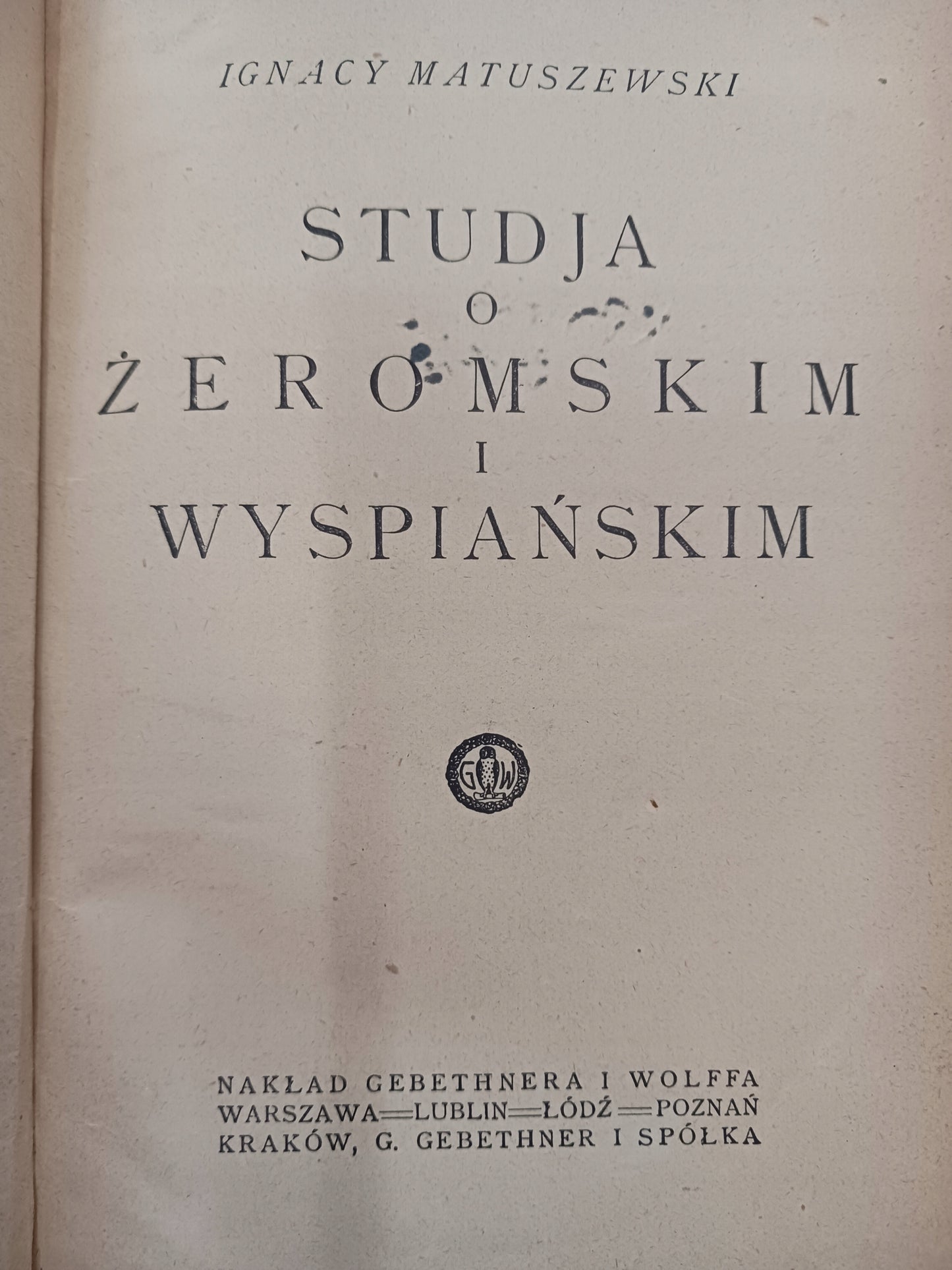 Studia o Żeromskim i Wyspiańskim Ignacy Matuszewski [wydanie z roku 1921]