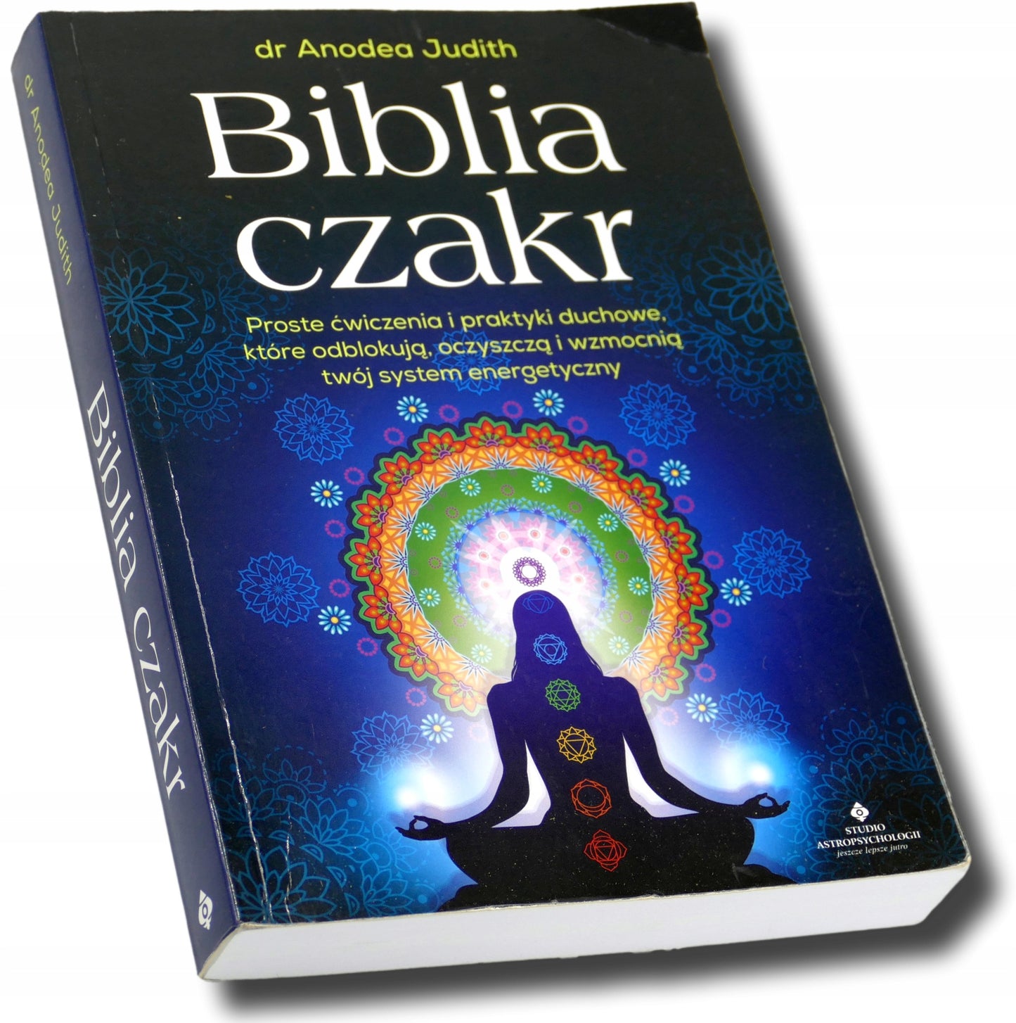 Biblia czakr Ćwiczenia i praktyki duchowe dr Anodea Judith