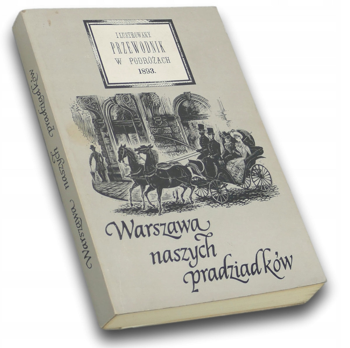 Warszawa naszych pradziadków ilustrowany przewodnik, Praca zbiorowa [1893]