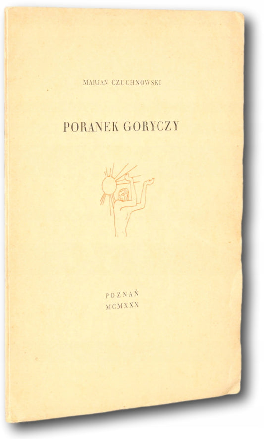 Czuchnowski Marjan - Poranek goryczy [Poznań 1930]