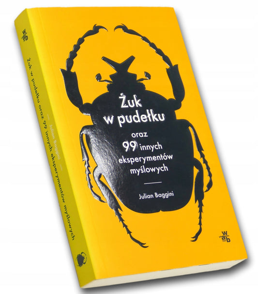 Żuk w pudełku oraz 99 innych eksperymentów myślowych Julian Baggini