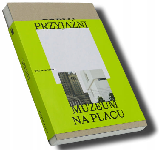 Forma przyjaźni. Muzeum na placu, Murawski Michał