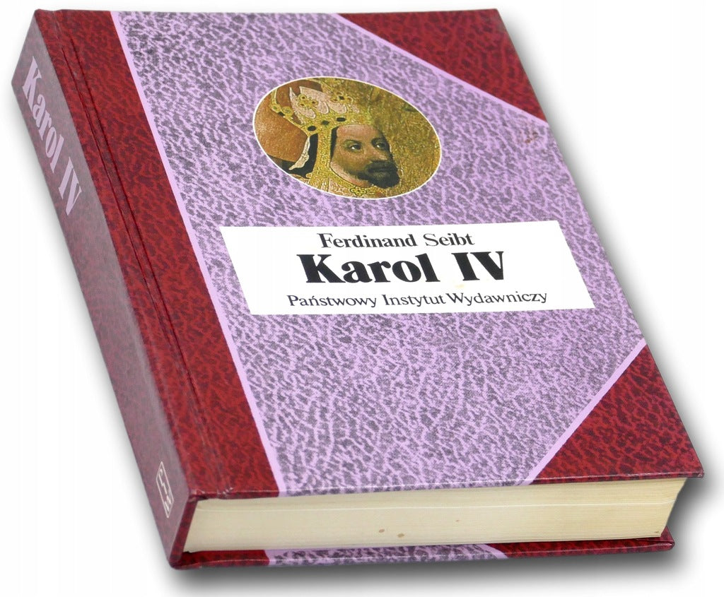 Karol IV: cesarz w Europie 1346-1378 Ferdinand Seibt [BSL]