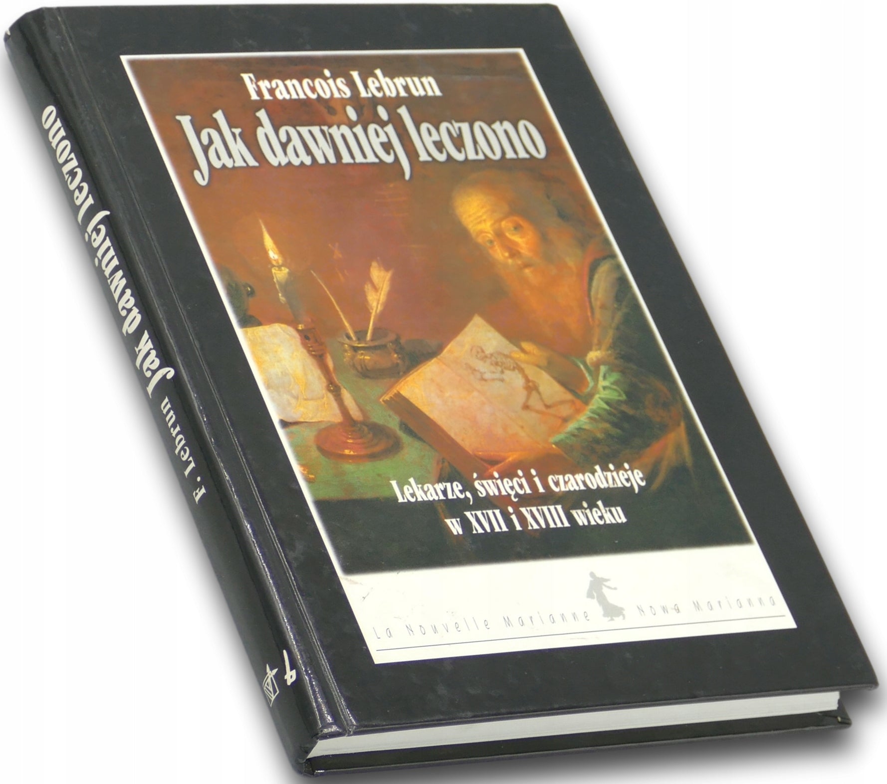 Jak dawniej leczono. Lekarze, święci i czarodzieje - Francois Lebrun