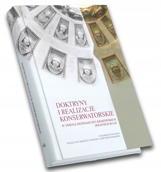 Doktryny i realizacje konserwatorskie w świetle doświadczeń krakowskich...