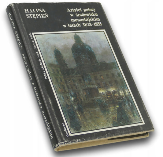 Artyści polscy w środowisku monachijskim w latach 1828-1855 Halina Stępień