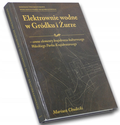 Elektrownie wodne w Gródku i Żurze Mariusz Chudecki