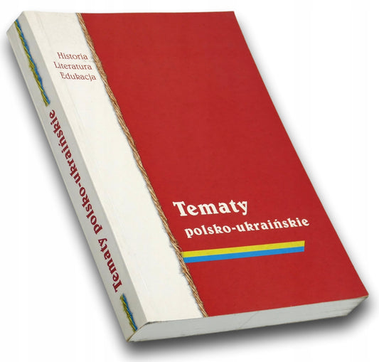 Tematy polsko-ukraińskie Historia Literatura Edukacja (red.) Robert Traba