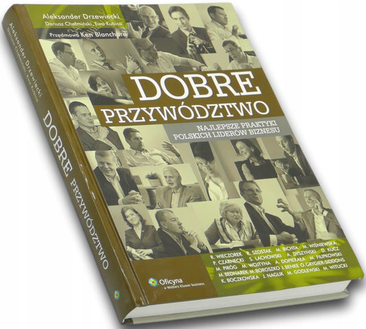Dobre przywództwo. Najlepsze praktyki polskich liderów biznesu