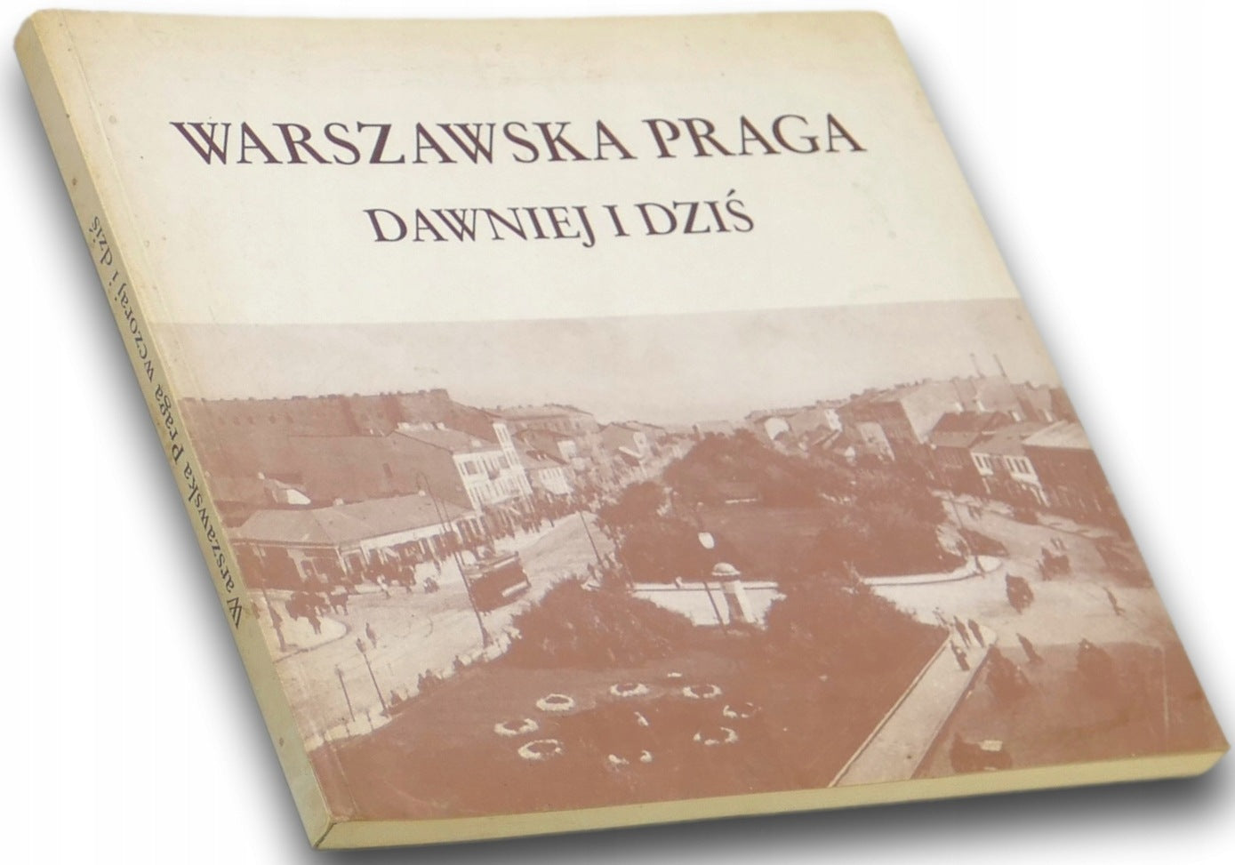 WARSZAWSKA PRAGA DAWNIEJ I DZIŚ