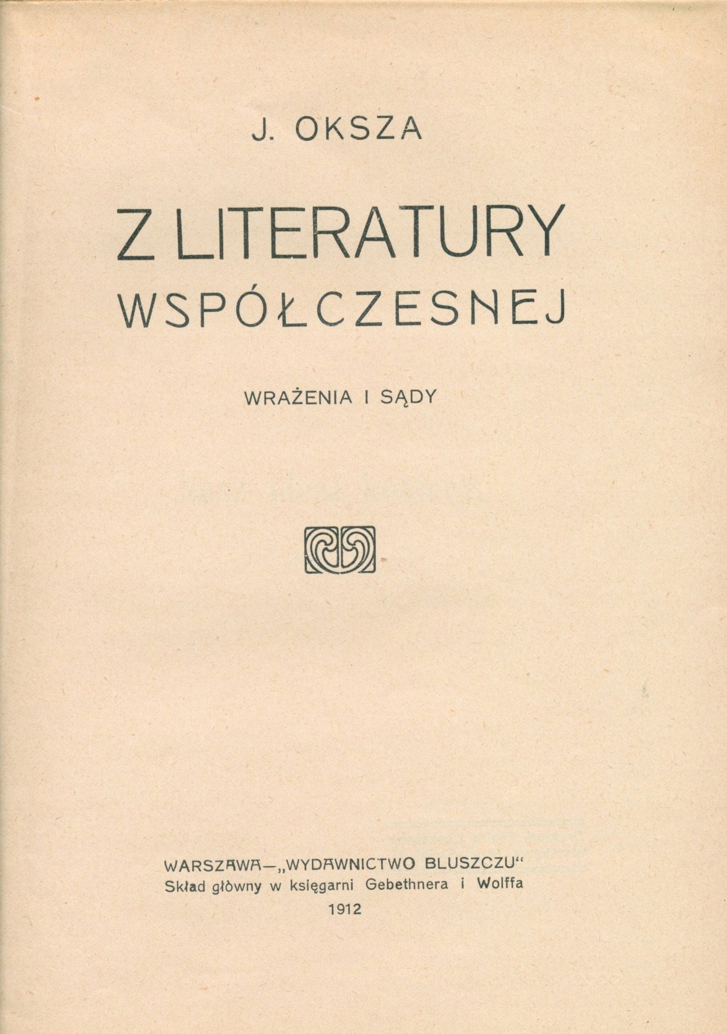 Oksza J. - Z literatury współczesnej: wrażenia i sądy [Warszawa 1912]