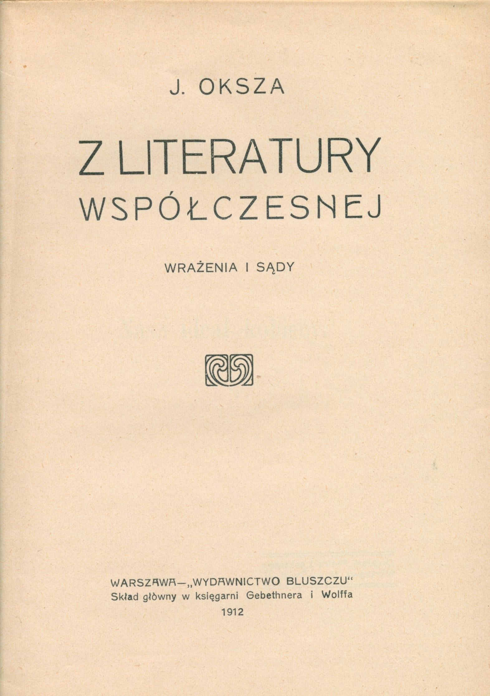 Oksza J. - Z literatury współczesnej: wrażenia i sądy [Warszawa 1912]