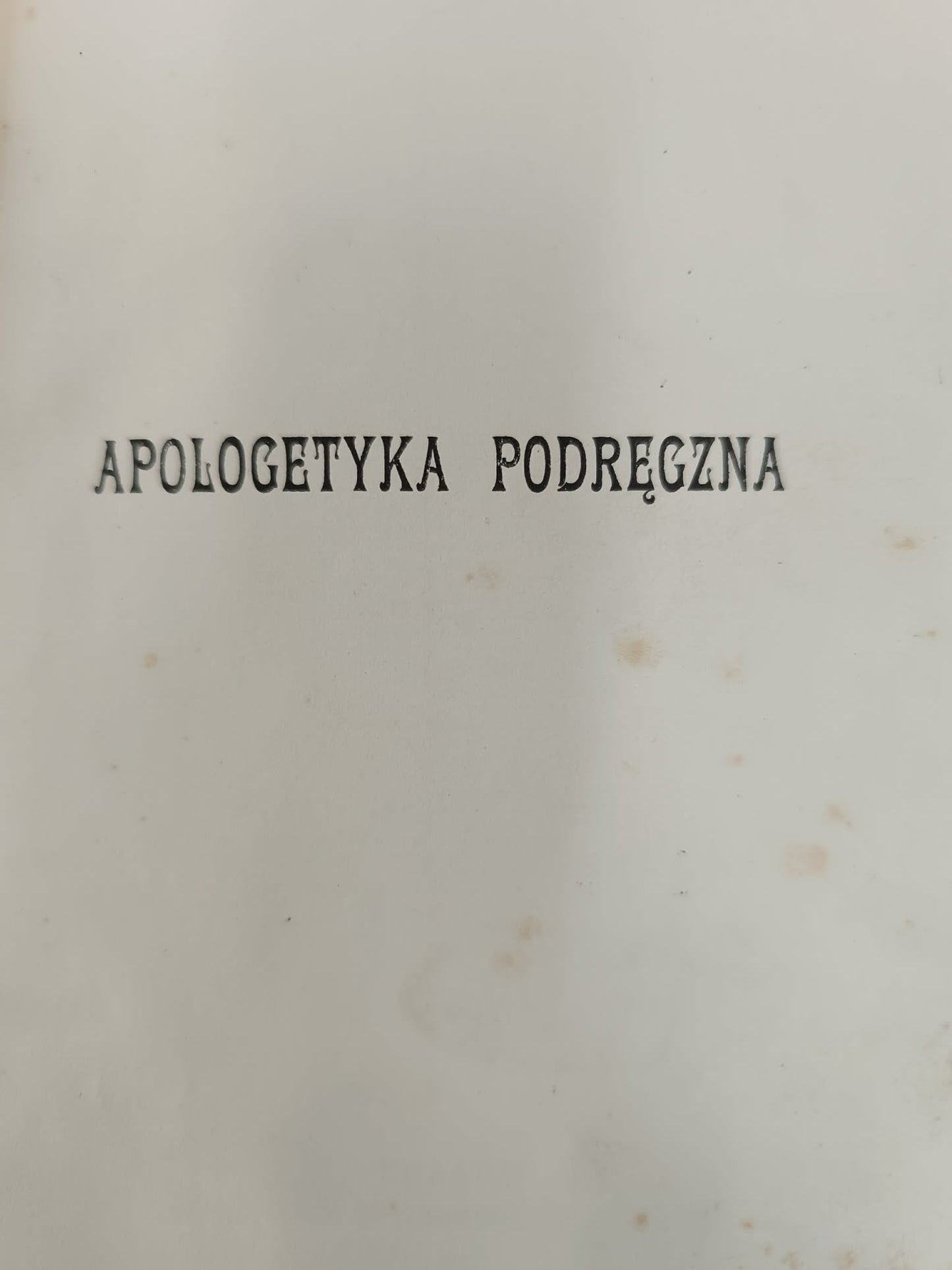 Apologetyka podręczna, X. Bartynowski T. J. [1916]