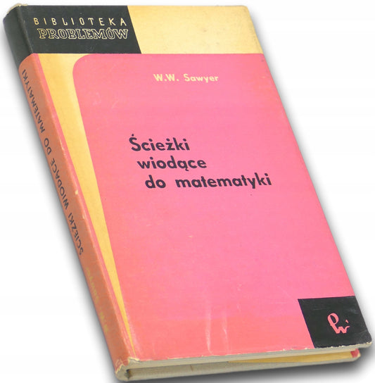 Ścieżki wiodące do matematyki Walter Warwick Sawyer