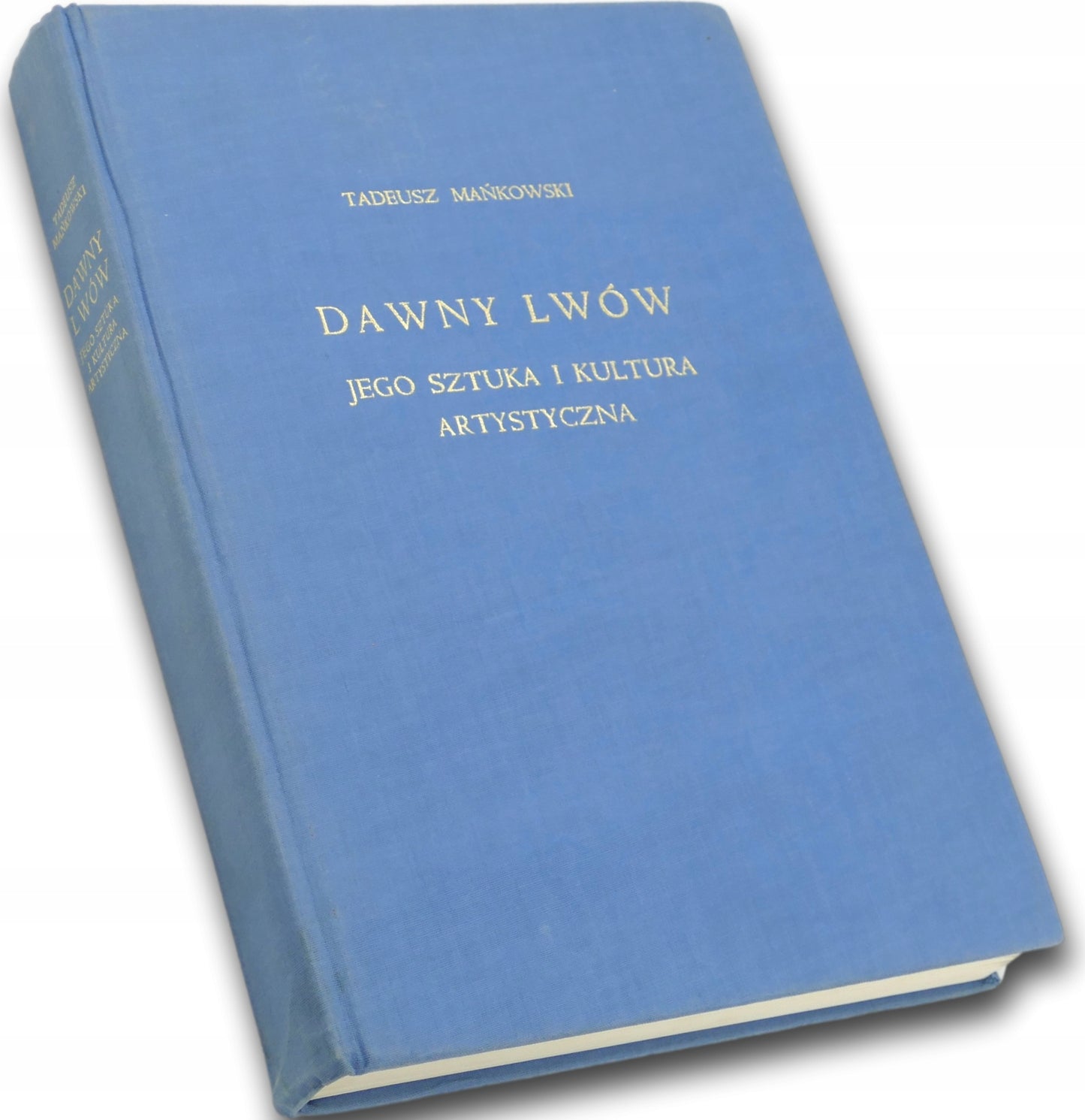 Dawny Lwów. Jego sztuka i kultura artystyczna, Tadeusz Mańkowski