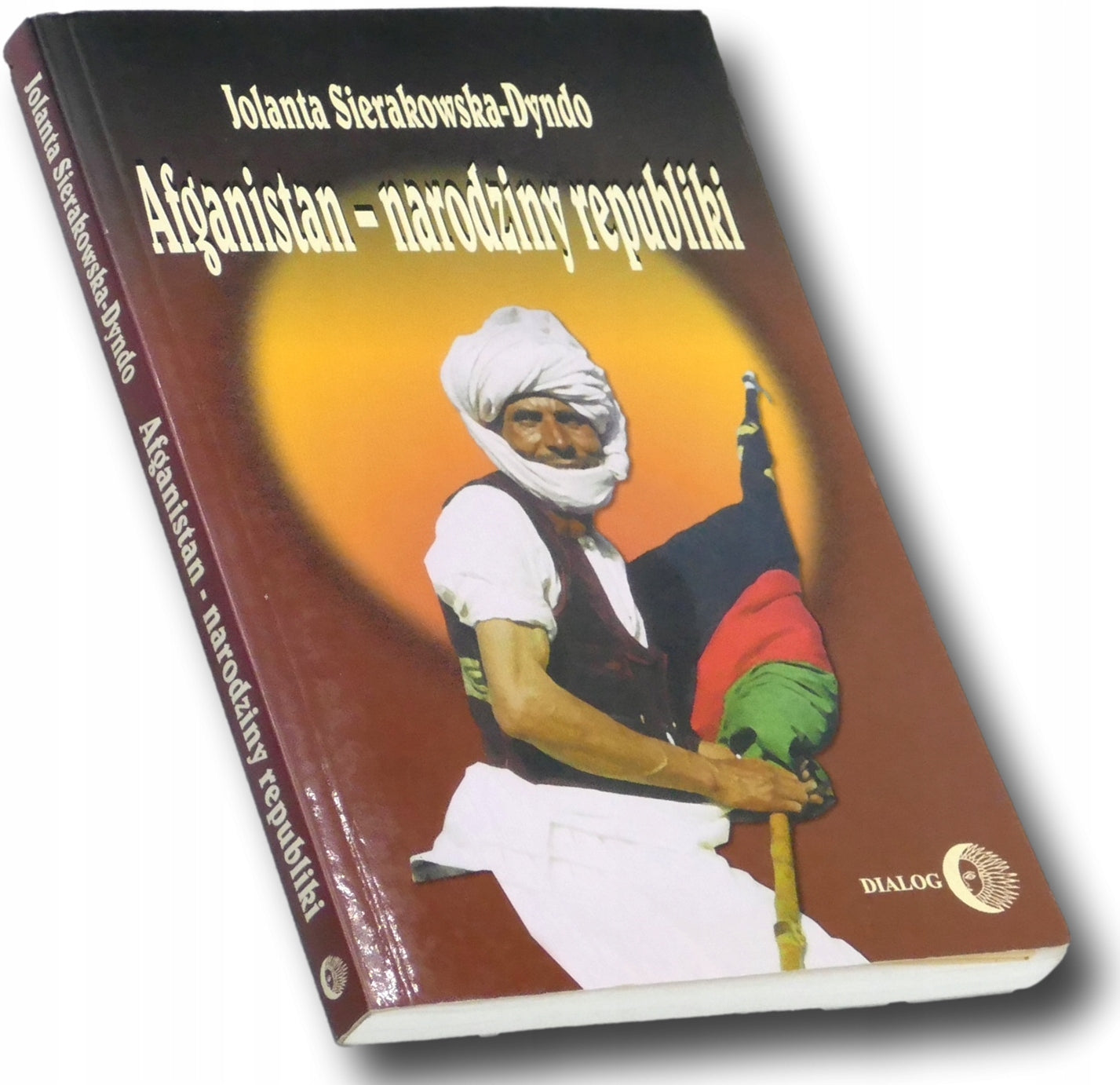 Afganistan - narodziny republiki, Jolanta Sierakowska-Dyndo