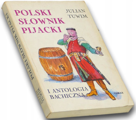 Polski słownik pijacki i antologia bachiczna Julian Tuwim