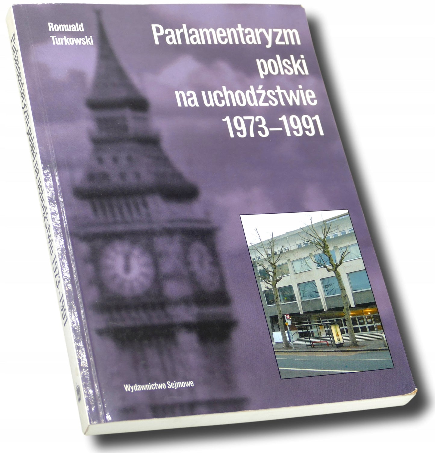 Parlamentaryzm polski na uchodźstwie 1973-1991 Romuald Turkowski