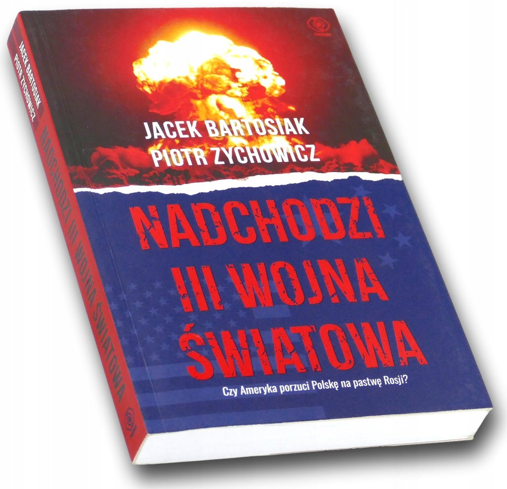 Nadchodzi III wojna światowa Jacek Bartosiak, Piotr Zychowicz (Autograf)