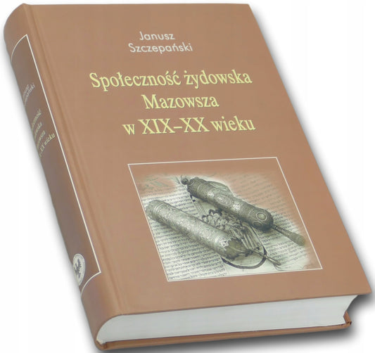 Społeczność żydowska Mazowsza w XIX-XX wieku Janusz Szczepański