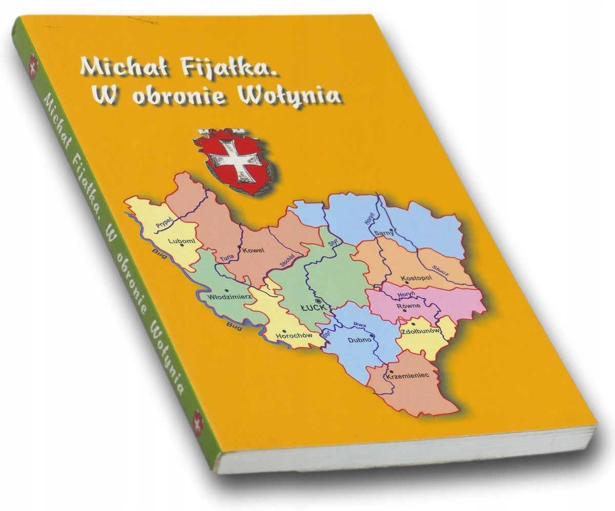Michał Fijałka W obronie Wołynia Krzysztof A. Tochaman