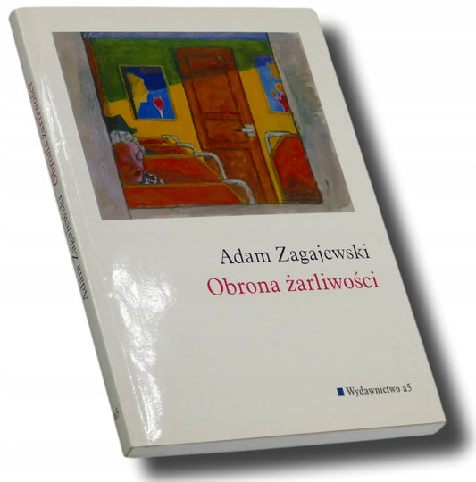 Obrona żarliwości, Adam Zagajewski