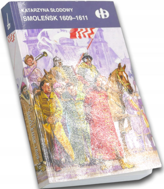 Smoleńsk 1609-1611, Katarzyna Słodowy [HB]