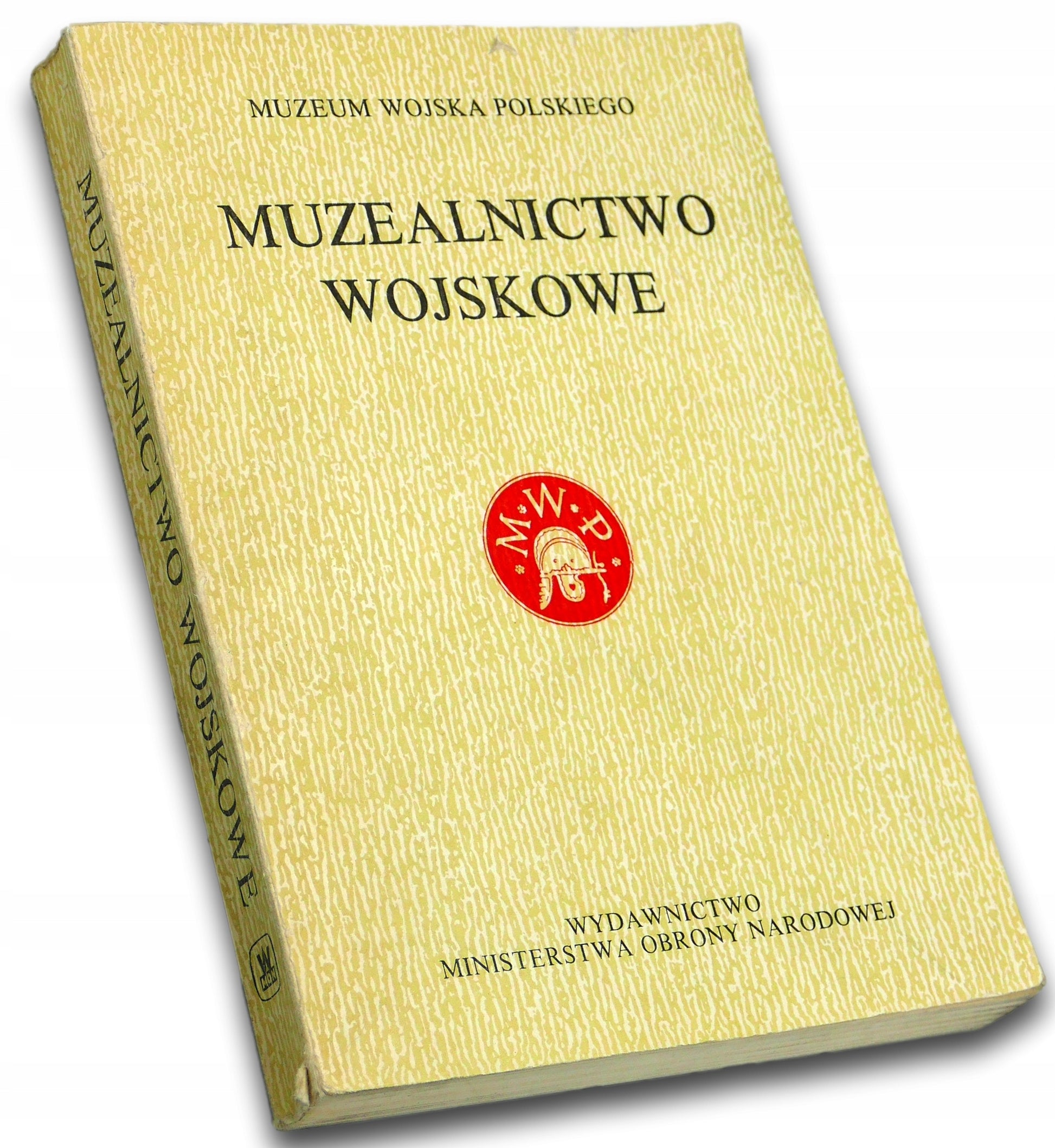 Muzeum Wojska Polskiego Muzealnictwo wojskowe Praca zbiorowa