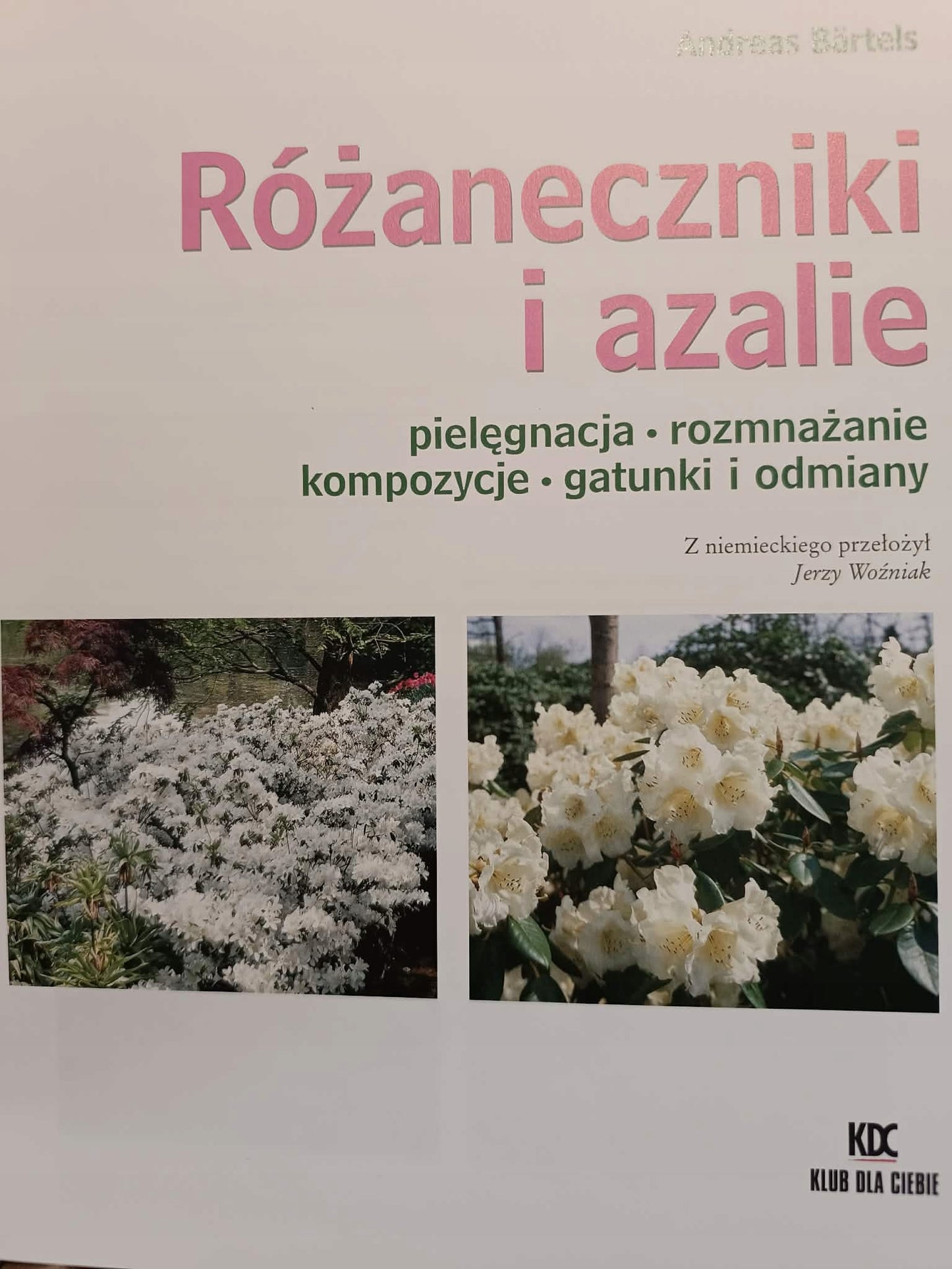 Andreas Bartels, Różaneczniki i azalie, pielęgnacja, rozmnażanie...