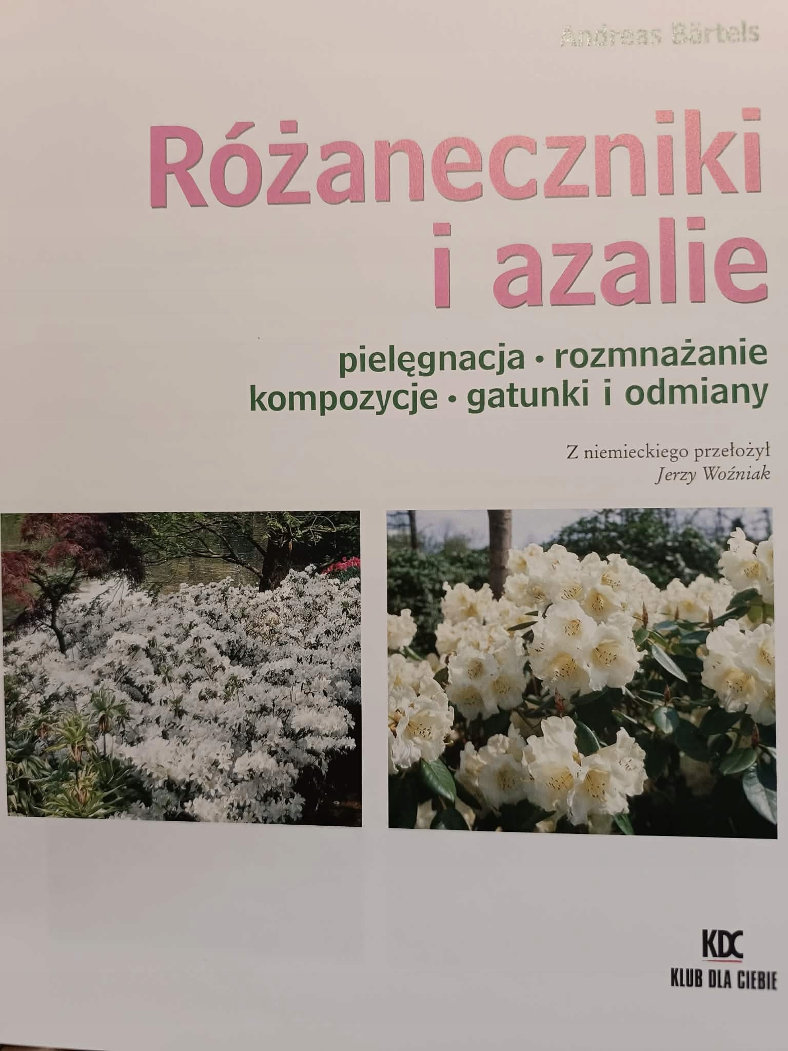 Andreas Bartels, Różaneczniki i azalie, pielęgnacja, rozmnażanie...