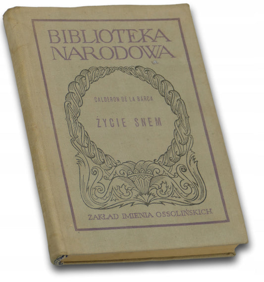 Życie snem - Pedro Calderon de la Barca [Biblioteka Narodowa, I wydanie]